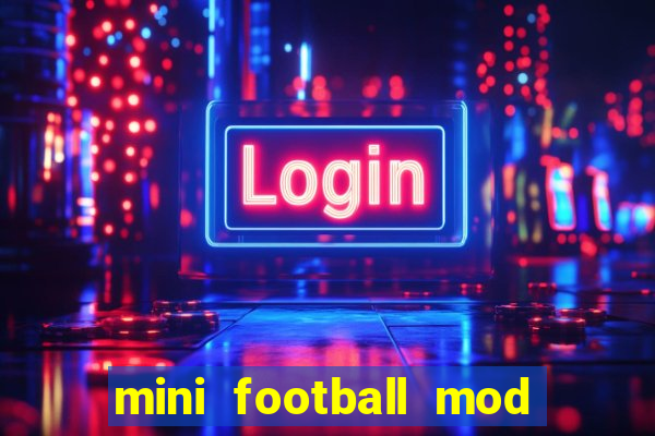 mini football mod apk (unlimited money and gems)